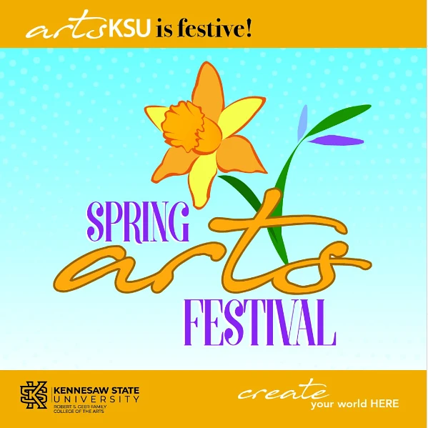 The image is a colorful promotional design for the Kennesaw State University Spring Arts Festival, featuring a daffodil and playful lettering.