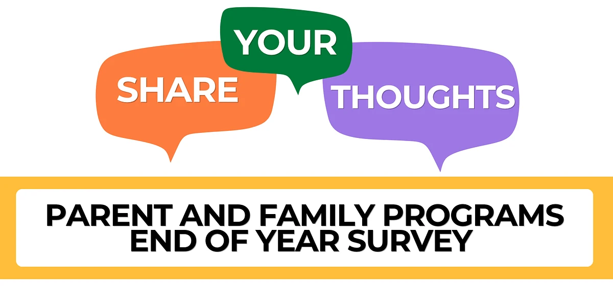 The image invites people to participate in a "Parent and Family Programs End of Year Survey" with colorful speech bubbles saying "Share Your Thoughts."