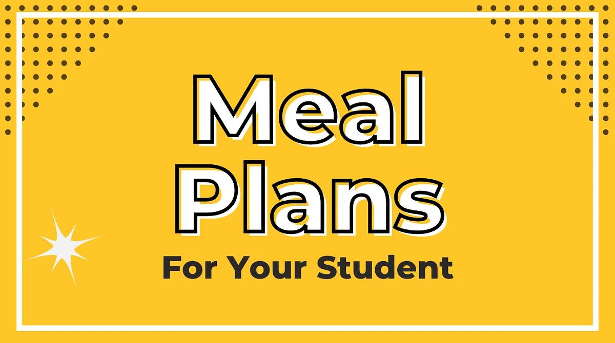 A bright yellow flyer with the text "Meal Plans For Your Student" and decorative dots in the corners.
