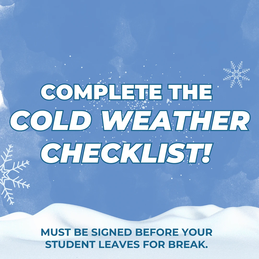 The image is a reminder to complete a cold weather checklist before a student leaves for break, featuring snow and snowflakes on a blue background.